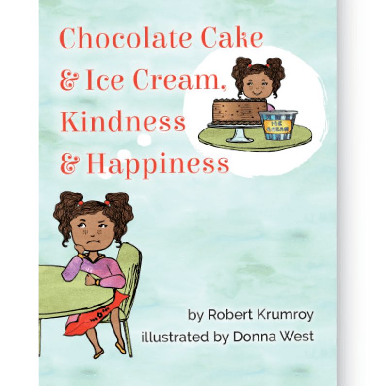 Chocolate Cake and Ice Cream, Kindness and Happiness (Ages 8-12)