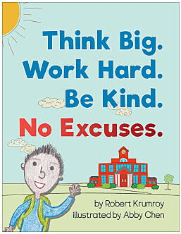 Think Big. Work Hard. Be Kind. No Excuses. (Ages 8-12)